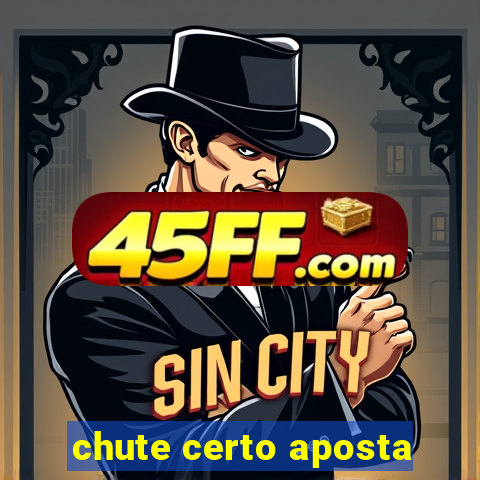 chute certo aposta